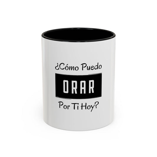 ¿Cómo Puedo Orar Por Ti Hoy? / Taza de 11oz ó 15oz